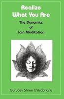 Realize What You Are: The Dynamics of Jain Meditation 0875730361 Book Cover
