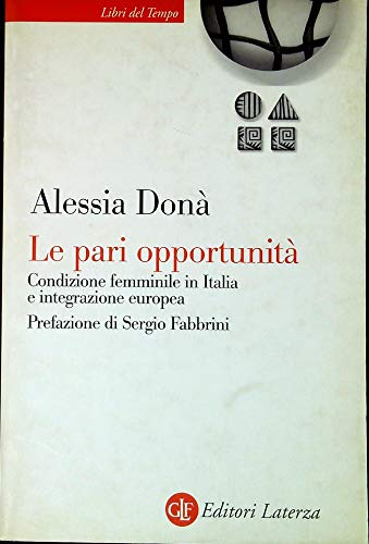Le pari opportunità. Condizione femminile in Italia e integrazione europe