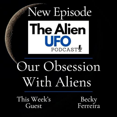 Our Obsession with Aliens