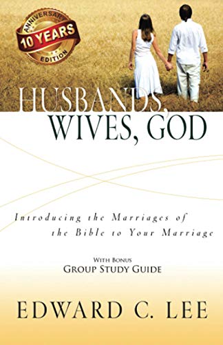 Husbands, Wives, God: Introducing The Marriages Of The Bible To Your Marriage