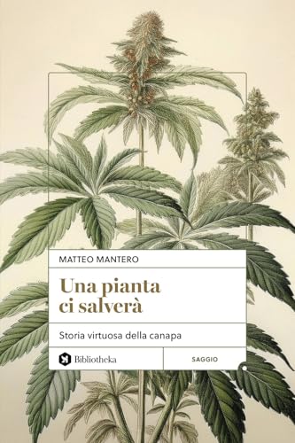 Una pianta ci salverà. Storia virtuosa della canap