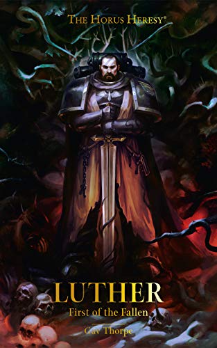 Luther: First of the Fallen (By: Gav Thorpe)