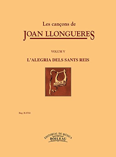 Les cançons de joan llongueres v: Volum v.L'alegria dels sants reis