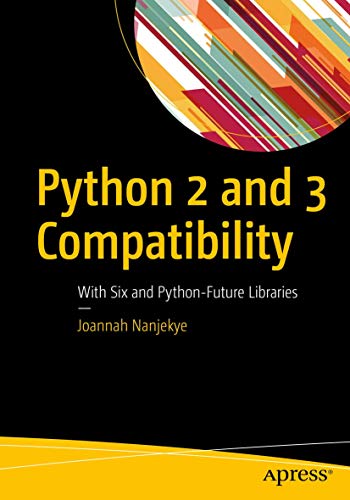 Python 2 and 3 Compatibility: With Six and Python-future Libraries view 2