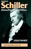  Friedrich Schiller: Drama, Thought and Politics (Cambridge Studies in German)