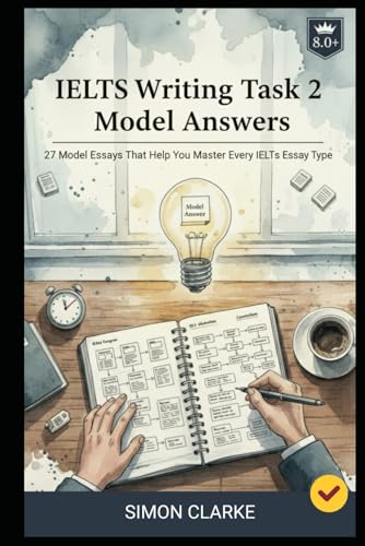 Ielts Writing Task 2 Model Answers: 27 Model Essays That Help You Master Every Ielts Essay Type And Get A Band 8.0+ With Ease.: 4 (Mastering Ielts Spe