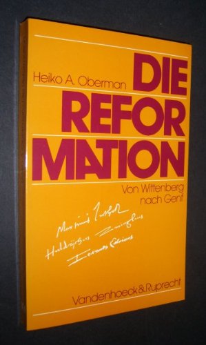 Die Reformation. Von Wittenberg nach Genf