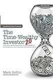 The Time-Wealthy Investor 2.0: Your Real Estate Roadmap to Owning More, Working Less, and Creating the Life You Want