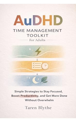 AuDHD Time Management Toolkit For Adults: Simple Strategies to Stay