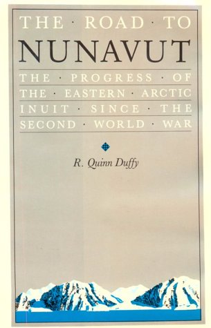 The Road to Nunavut: The Progress of the Eastern Arctic Inuit Since the Second World War