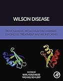 Wilson Disease: Pathogenesis, Molecular Mechanisms, Diagnosis, Treatment and Monitoring