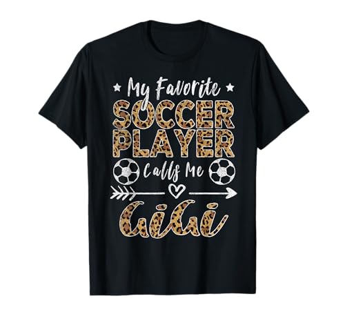 My Favorite Soccer Player Calls Me Gigi Mother's Day Leopard T-Shirt