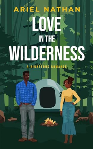 Love In The Wilderness: A Righteous Romance (English Edition)
