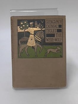 Hardcover Guingamor, Lanval, Tyolet, Bisclaveret; (Arthurian romances unrepresented in Malory's "Morte d'Arthur.") Book