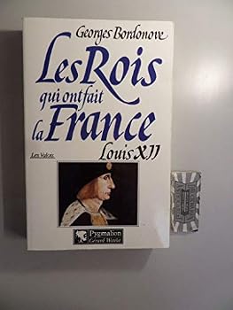 Louis XII: Le Père du peuple - Book  of the Les rois qui ont fait la France