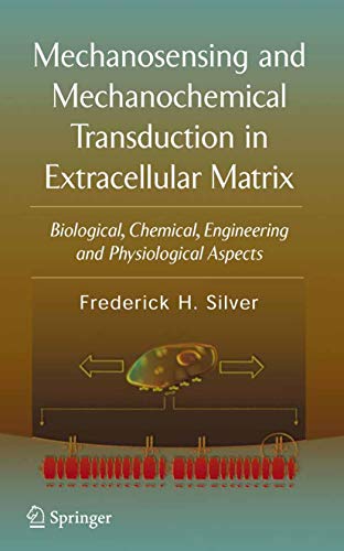 Mechanosensing and Mechanochemical Transduction in Extracellular Matrix: Biological, Chemical, Engin Mechanosensing and Mechanochemical Transduction in Extracellular Matrix: Biological, Chemical, Engin