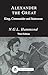 Alexander the Great: King, Commander and Statesman