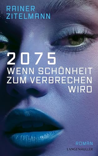 2075 Wenn Schönheit zum Verbrechen wird: Roman