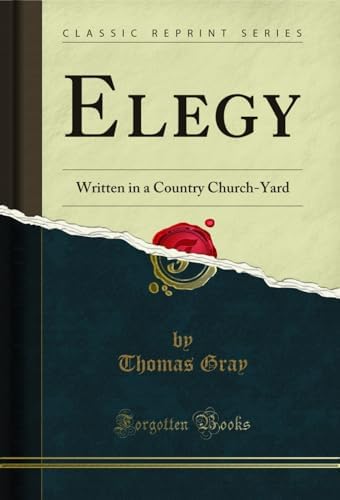 Elegy: Written in a Country Church-Yard (Classic Reprint) by Thomas Gray