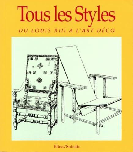 Tous Les Styles, Du Louis Xiii à L'art Déco [French] 2950369820 Book Cover