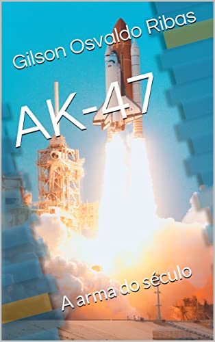 AK-47: A arma do século