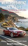  Mercedes-Benz, The SL story, R231, 2026 Edition: From the SL350 to the SL65 AMG, with a comprehensive 30+ pages buyer\'s guide (English Edition)