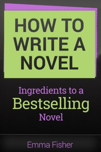 How to Write a Novel: Ingredients to a Bestselling Book