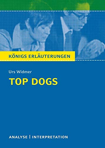 Top Dogs von Urs Widmer.: Textanalyse und Interpretation mit ausführlicher Inhaltsangabe und Abitur Top Dogs von Urs Widmer.: Textanalyse und Interpretation mit ausführlicher Inhaltsangabe und Abitur