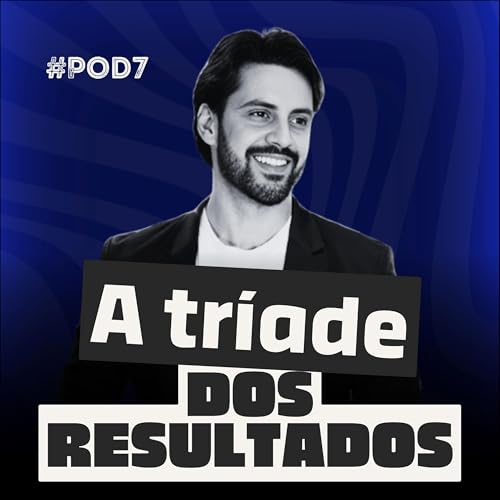 『A TRÍADE DOS RESULTADOS - #008 - O Segredo não revelado para conquistar um resultado grandioso.』のカバーアート