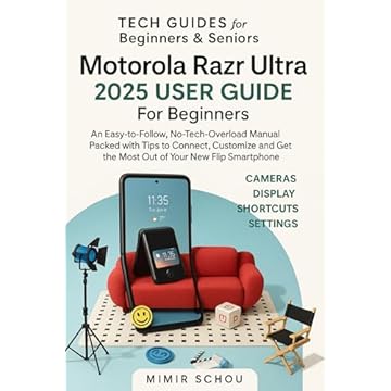Motorola Razr Ultra 2025 User Guide For Beginners: An Easy-to-Follow, No-Tech-Overload Manual Packed with Tips to Connect, Customize and Get the Most Out of Your New Flip Smartphone (English Edition)
