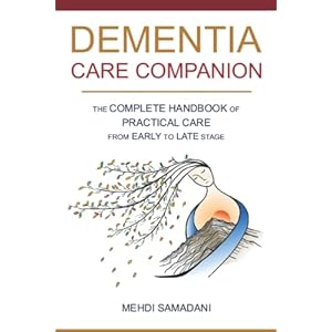 Dementia Care Companion: The Complete Handbook of Practical Care from Early to Late Stage