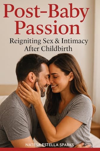 Book cover of Post‑Baby Passion: Reigniting Sex & Intimacy After Childbirth