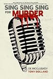 Sing Sing Sing for Murder: Welcome back to The Rialto Ballrooms, where dreams come true and nightmares can come back to haunt you. (The 'For Murder' series)