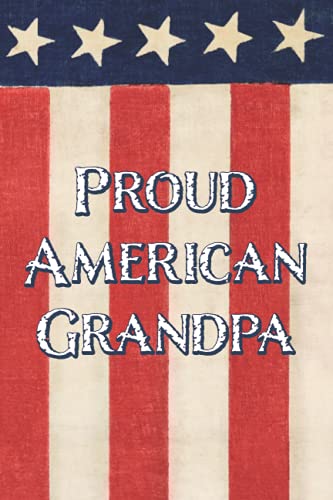 Proud American Grandpa: Journal for Every Member of Proud American Family (Proud American Family Journals)