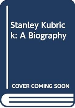 Stanley Kubrick: A Biography