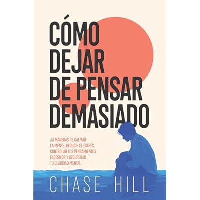 C&oacute;mo dejar de pensar demasiado