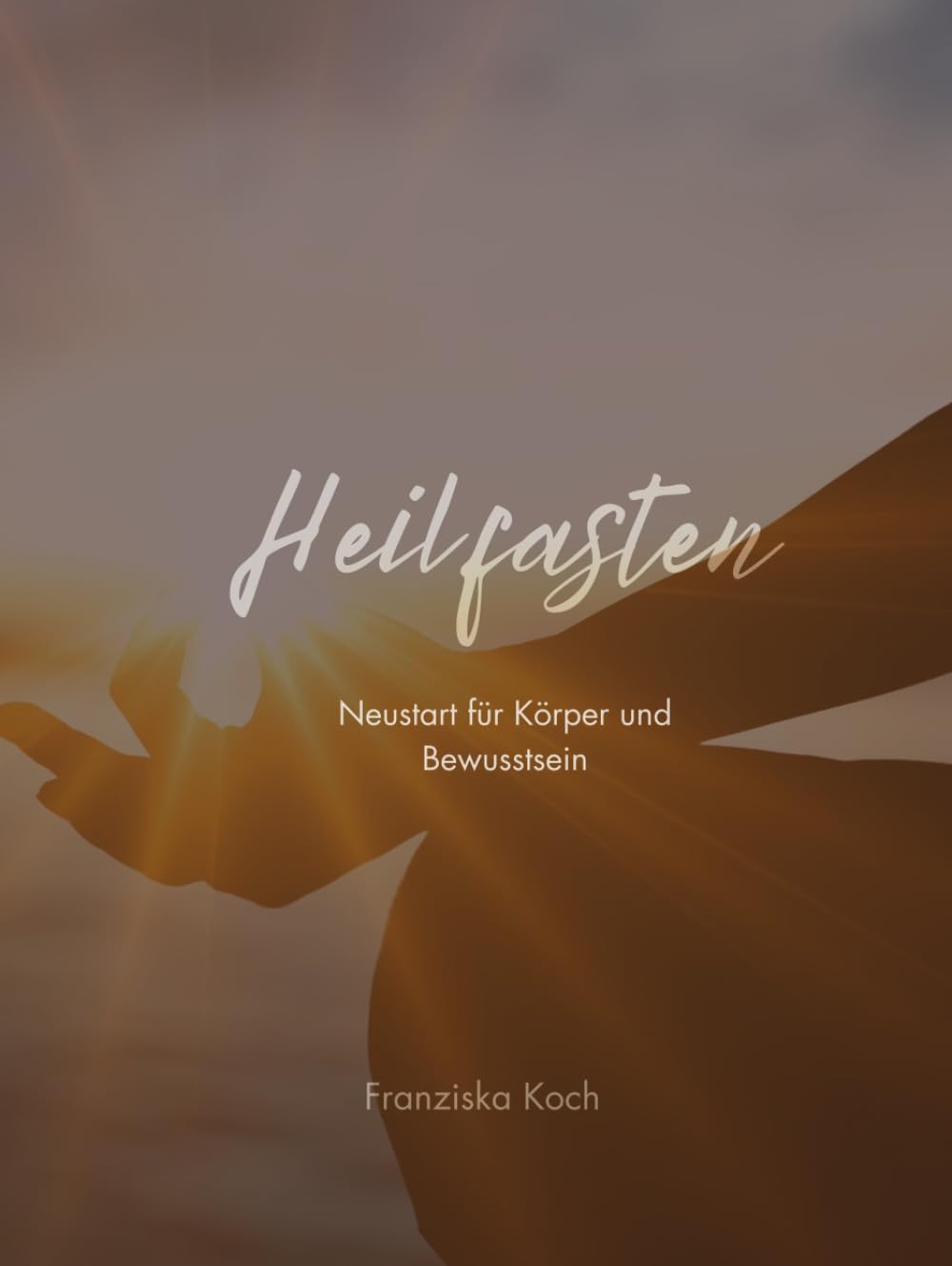 Heilfasten: Neustart für Körper und Bewusstsein