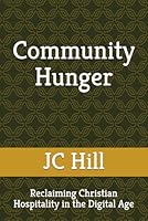 Community Hunger: Reclaiming Christian Hospitality in the Digital Age B0F5MZK4BW Book Cover