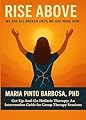Rise Above: We Are All Broken Until We Are Made New. Get-Up-And-Go Holistic Therapy: An Intervention Guide for Group Therapy Sessions (Maria Barbosa Holistic Therapy Book 1) (English Edition)