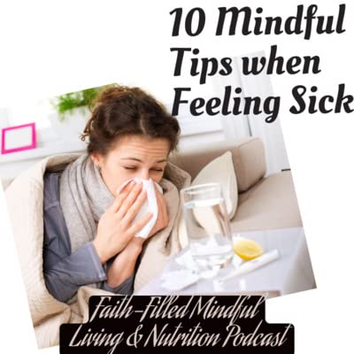 10 Mindful Tips When Feeling Sick Ep. 27