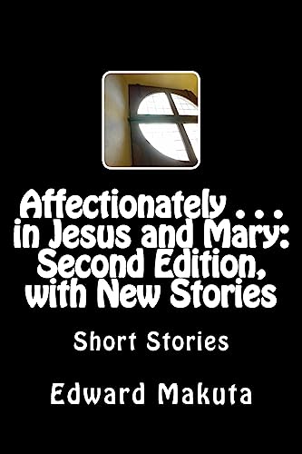 Affectionately . . . in Jesus and Mary: Second Edition, with New Stories: Short Stories