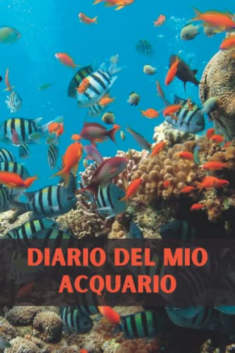 Diario del mio acquario: Libro di cura dei pesci | taccuino per organizzare la manutenzione dell'acquari | tenere traccia dei parametri.