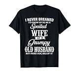 I never dreamed I'd grow up to be a spoiled wife of husband T-Shirt