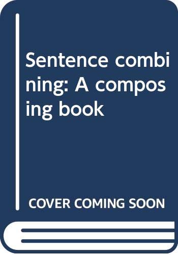 Sentence combining: A composing book 039432403X Book Cover