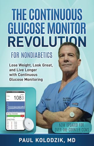 Image of The Continuous Glucose Monitor Revolution: Lose Weight, Look Great, and Live Longer with Continuous Glucose Monitoring