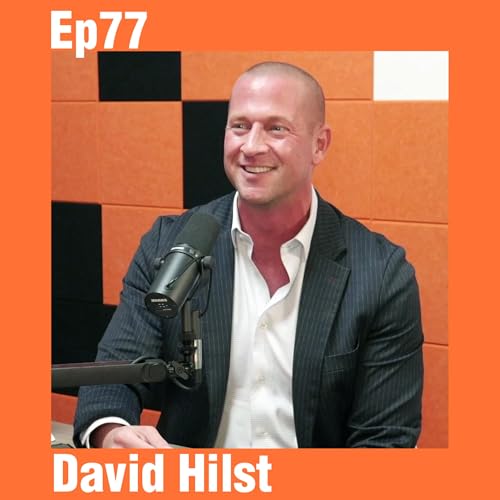 Building, Selling, and Starting Over - Ep77 w/ David Hilst