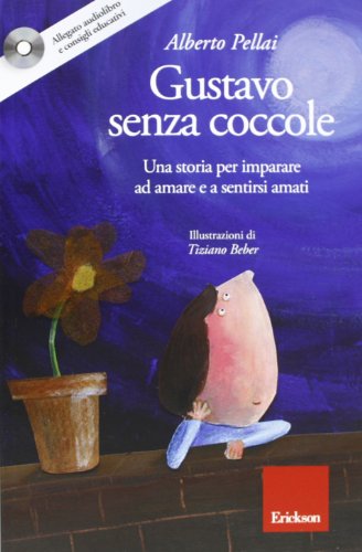 Gustavo Senza Coccole. Una Storia Per Imparare Ad Amare E Sentirsi Amati. Ediz. Illustrata. Con Cd Audio