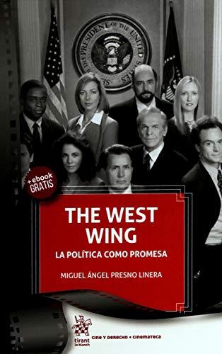 The West Wing La Política Como Promesa (Cine y Derecho)