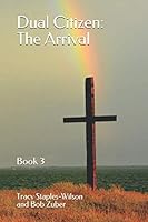 Dual Citizen: The Arrival 1097191516 Book Cover