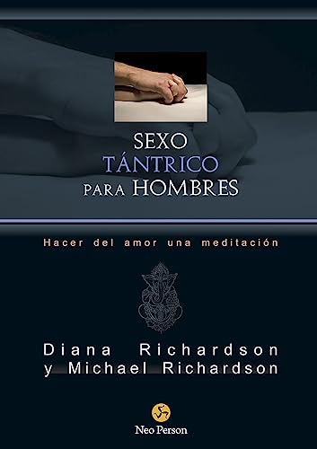 Sexo tántrico para hombres. Hacer del amor una meditación